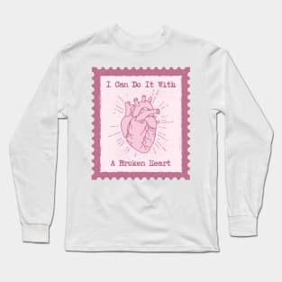 I Can Do It With A Broken Heart Long Sleeve T-Shirt